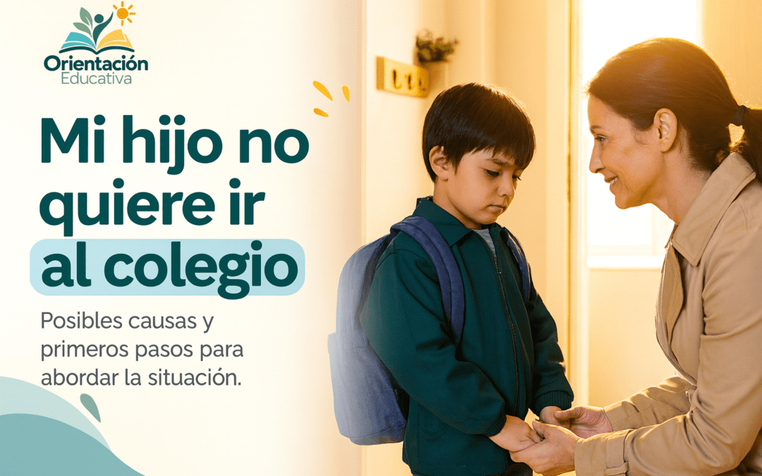 Mi hijo no quiere ir al colegio: causas, qué hacer y cuándo preocuparse